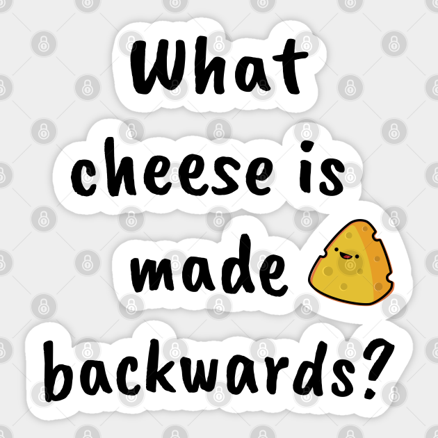 Cheesy Joke Cheesy Joke Sticker TeePublic